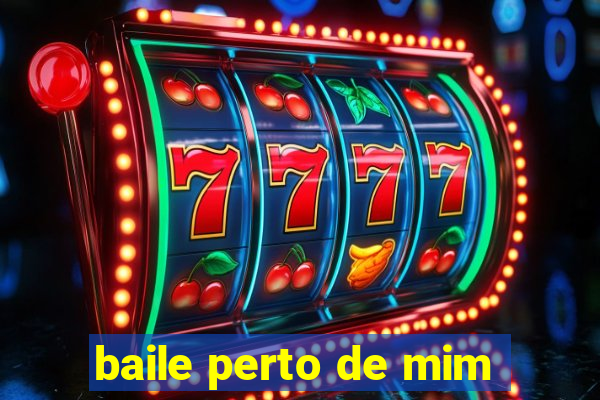 baile perto de mim